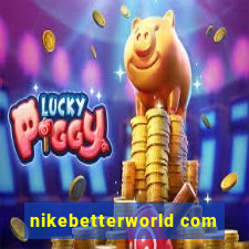 nikebetterworld com